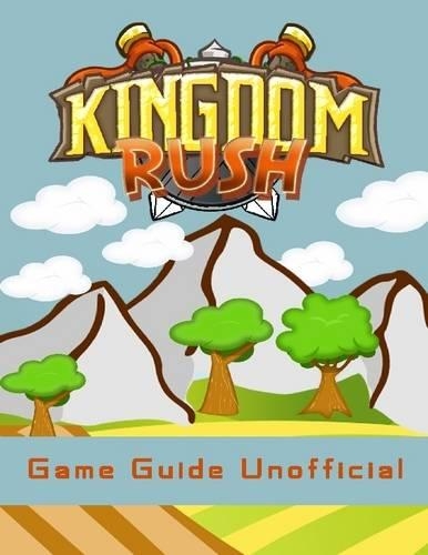 Kingdom Rush Game Guide (Unofficial)