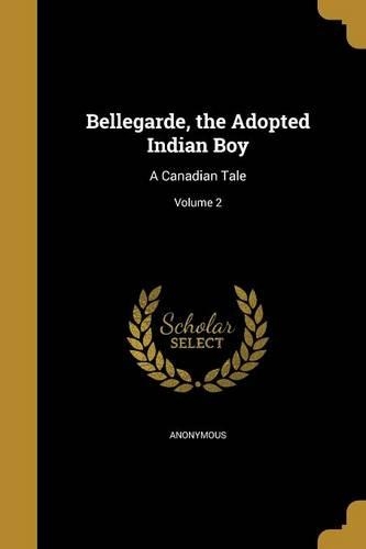 Bellegarde, the Adopted Indian Boy