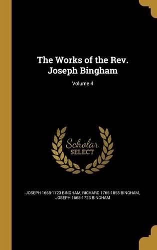 The Works of the Rev. Joseph Bingham; Volume 4