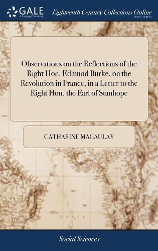 Observations on the Reflections of the Right Hon. Edmund Burke, on the Revolution in France, in a Letter to the Right Hon. the Earl of Stanhope