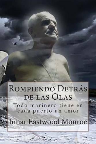 Rompiendo Detrás de las Olas: Todo marinero tiene en cada puerto un amor