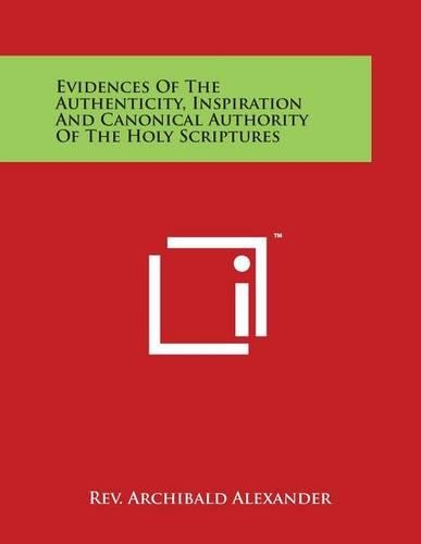 Evidences of the Authenticity, Inspiration and Canonical Authority of the Holy Scriptures