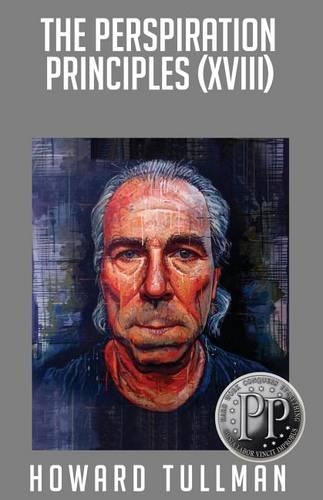 The Perspiration Principles (Volume XVIII): You Get What You Work For, Not What You Wish For(Perspiration Principles)