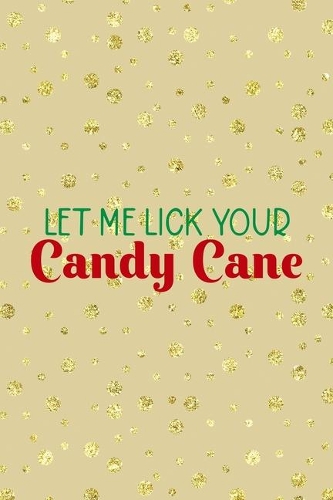 Let Me Lick Your Candy Cane