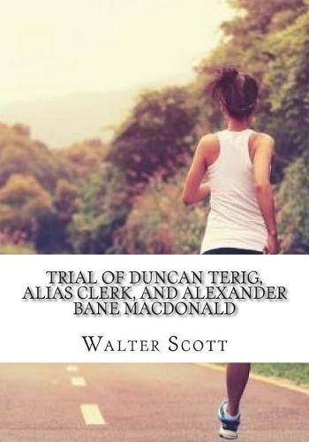 Trial of Duncan Terig, alias Clerk, and Alexander Bane Macdonald