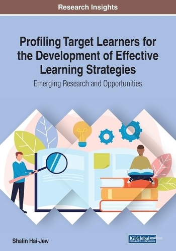 Profiling Target Learners for the Development of Effective Learning Strategies: Emerging Research and Opportunities: Emerging Research and Opportunities
