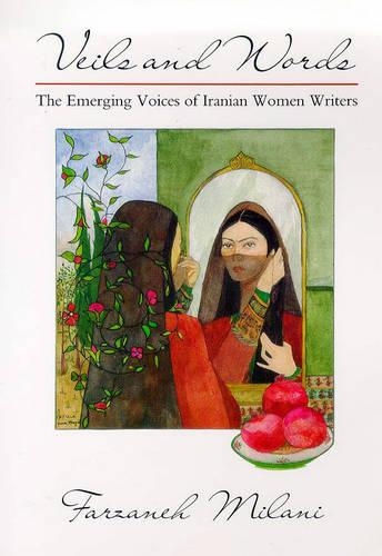 Veils and Words: The Emerging Voices of Iranian Women Writers