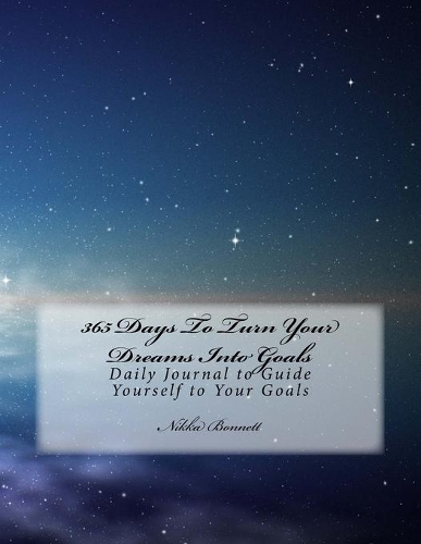 365 Days To Turn Your Dreams Into Goals