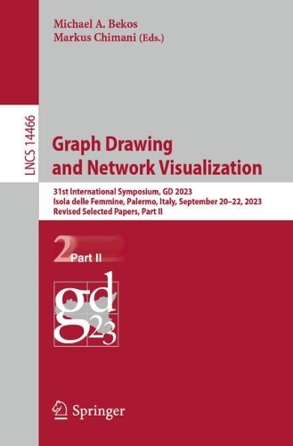 Graph Drawing and Network Visualization: 31st International Symposium, GD 2023, Isola delle Femmine, Palermo, Italy, September 20–22, 2023, Revised Selected Papers, Part II(14466 Lecture Notes in Computer Science)