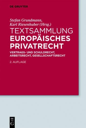 Textsammlung Europäisches Privatrecht: Vertrags- Und Schuldrecht, Arbeitsrecht, Gesellschaftsrecht