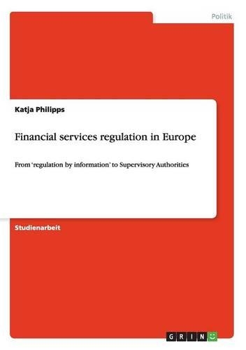 Financial services regulation in Europe: From 'regulation by information' to Supervisory Authorities(German)