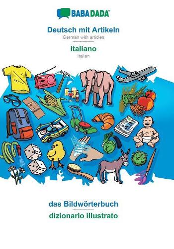 BABADADA, Deutsch mit Artikeln - italiano, das Bildwörterbuch - dizionario illustrato: German with articles - Italian, visual dictionary