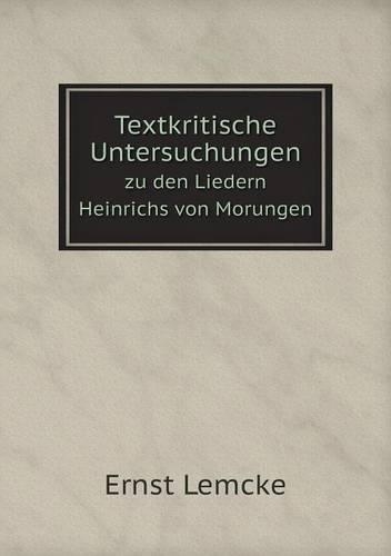Textkritische Untersuchungen zu den Liedern Heinrichs von Morungen