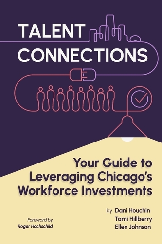 Talent Connections: Your Guide to Leveraging Chicago's Workforce Investments
