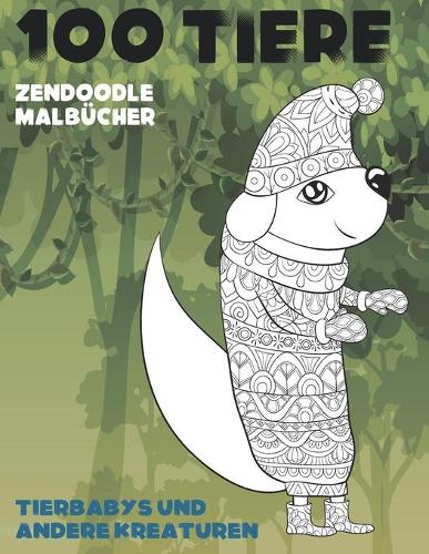 Zendoodle Malbücher - Tierbabys und andere Kreaturen - 100 Tiere