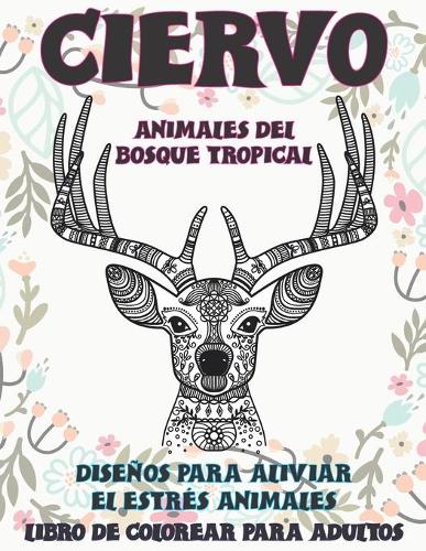 Libro de colorear para adultos - Diseños para aliviar el estrés Animales - Animales del bosque tropical - Ciervo