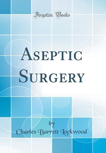 Aseptic Surgery (Classic Reprint)