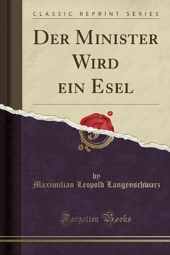 Der Minister Wird Ein Esel (Classic Reprint)