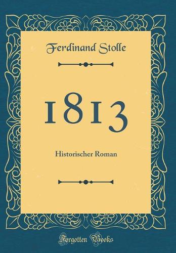 1813: Historischer Roman (Classic Reprint)