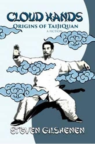 Cloud Hands: Origins of Taijiquan: A Fiction