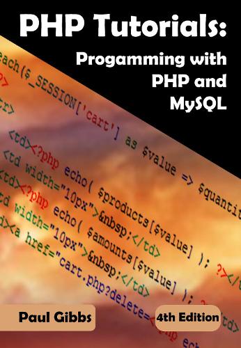 PHP Tutorials: Programming with PHP and MySQL: Learn PHP 7 with MySQL databases for web Programming