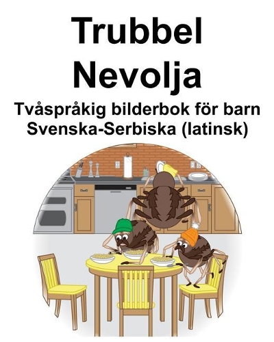 Svenska-Serbiska (latinsk) Trubbel/Nevolja Tvåspråkig bilderbok för barn