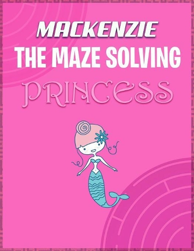 Mackenzie the Maze Solving Princess