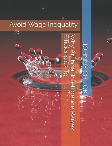 Why Artificial Intelligence Raises Efficiencies To