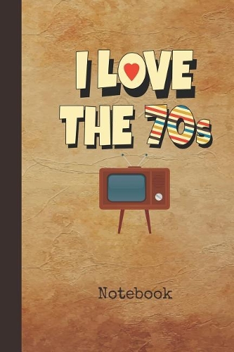 I Love the 70s Notebook: Blank Writing Note Pad Journal Retro Cassette Tape Cover Wide Ruled Lined Paper for Journalists & Writers & for Note Taking Students Write about You