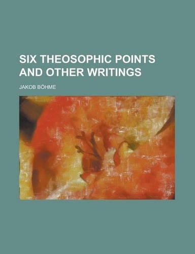 Six Theosophic Points and Other Writings