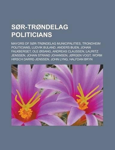 Sor-Trondelag Politicians: Mayors of Sor-Trondelag Municipalities, Trondheim Politicians, Ludvik Buland, Anders Buen, Johan Falkberget, OLE Oisan(English)