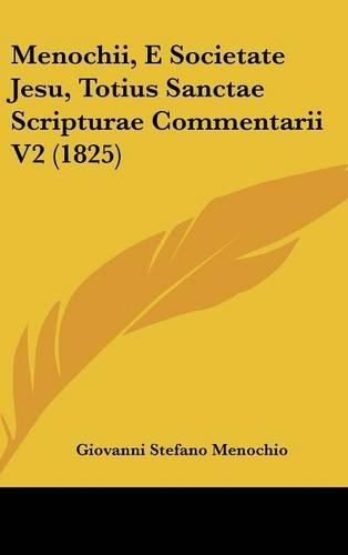 Menochii, E Societate Jesu, Totius Sanctae Scripturae Commentarii V2 (1825)