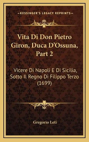 Vita Di Don Pietro Giron, Duca D'Ossuna, Part 2