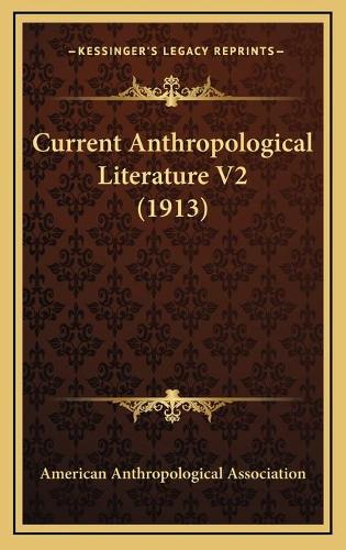 Current Anthropological Literature V2 (1913)