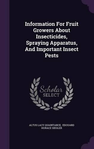 Information For Fruit Growers About Insecticides, Spraying Apparatus, And Important Insect Pests