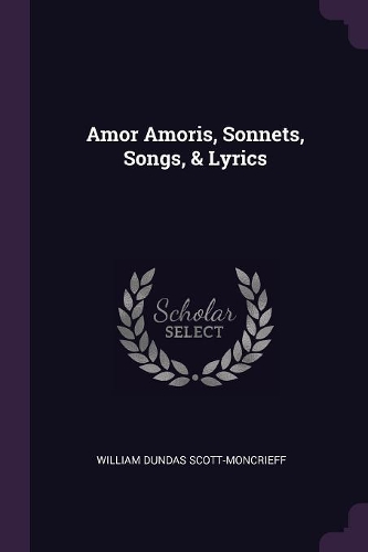 Amor Amoris, Sonnets, Songs, & Lyrics