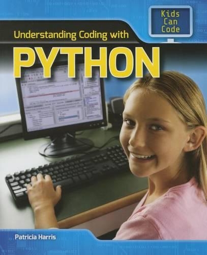 Understanding Coding with Python: (Spotlight on Kids Can Code)