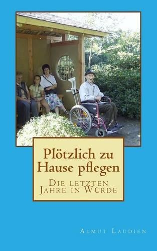 Pl?tzlich Zu Hause Pflegen: Die Letzten Jahre in W?rde