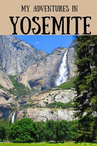 My Adventures in Yosemite