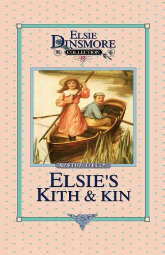 Elsie's Kith and Kin, Book 12: (Elsie Dinsmore Collection (Hardcover))