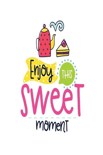 Enjoy This Sweet Moment