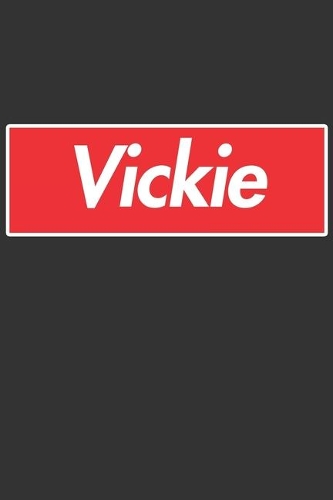Vickie: Vickie Planner Calendar Notebook Journal, Personal Named Firstname Or Surname For Someone Called Vickie For Christmas Or Birthdays This Makes The Pe