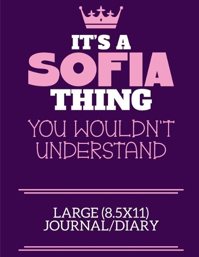 It's A Sofia Thing You Wouldn't Understand Large (8.5x11) Journal/Diary