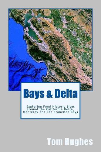 Bays & Delta: Exploring Food Historic Sites Around the California Delta, Monterey and San Francisco Bays