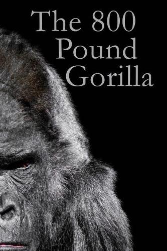 The 800 Pound Gorilla