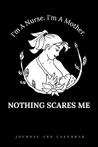 I'm a Nurse. I'm a Mother. Nothing Scares Me