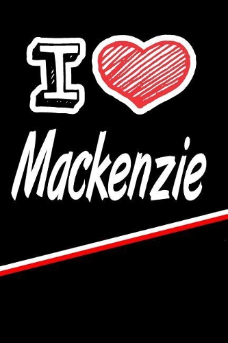 I Love MacKenzie: Beer Tasting Journal Rate and Record Your Favorite Beers Featuring 120 Pages 6x9