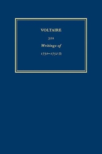 Œuvres complètes de Voltaire (Complete Works of Voltaire) 32A: Oeuvres de 1750-1752 (I)(32A Œuvres complètes de Voltaire (Complete Works of Voltaire))