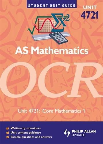 OCR Mathematics AS Unit Guide: Unit 1, module4721