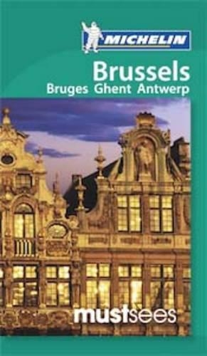 Must Sees Brussels, Bruges, Ghent & Antwerp